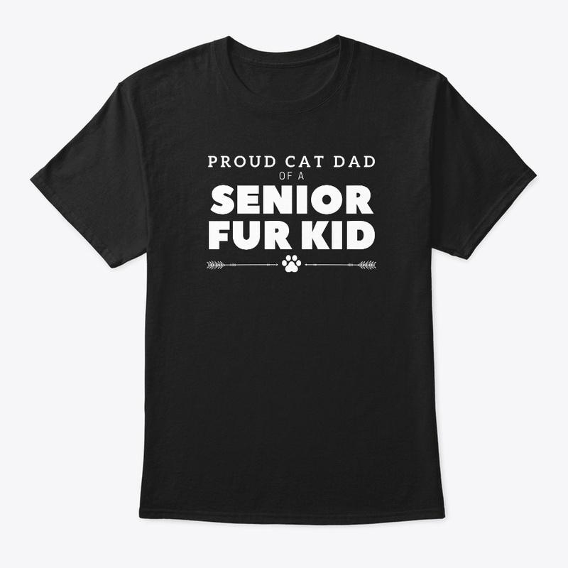 Proud Cat Dad Of A Senior Fur Kid